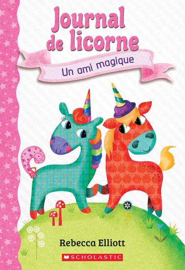 Journal de Licorne: N° 1 - Un Ami Magique