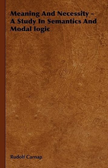 Meaning And Necessity - A Study In Semantics And Modal Logic