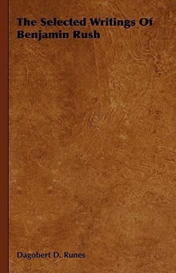 The Selected Writings Of Benjamin Rush