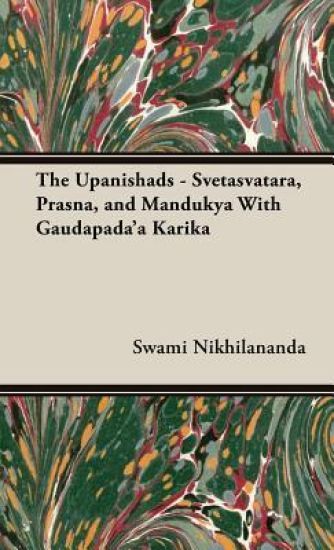 The Upanishads - Svetasvatara, Prasna, and Mandukya With Gaudapada'a Karika