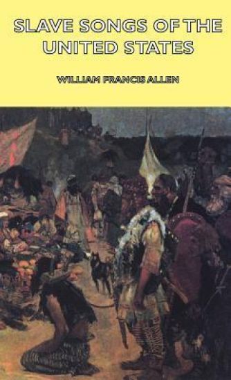 Slave Songs of the United States