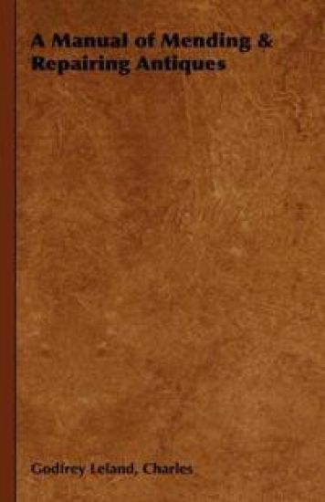A Manual of Mending & Repairing Antiques