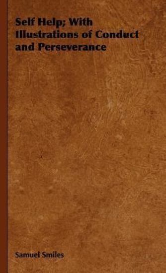 Self Help; With Illustrations of Conduct and Perseverance