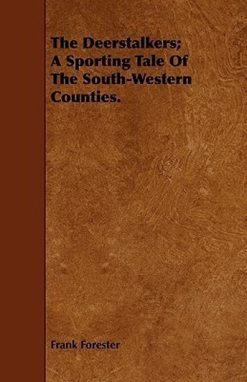 The Deerstalkers; A Sporting Tale Of The South-Western Counties.