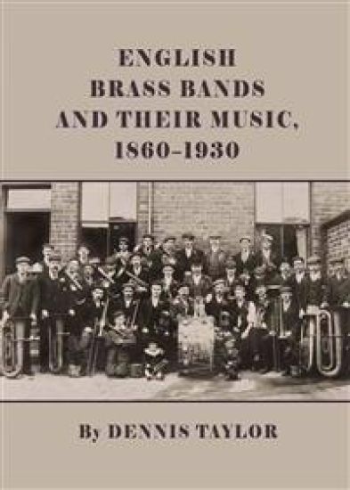 English Brass Bands and their Music, 1860-1930