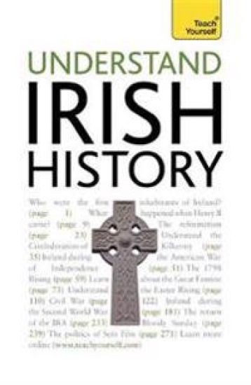 Understand Irish History: Teach Yourself