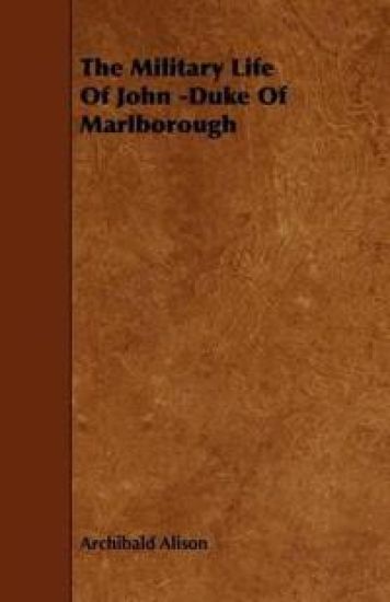 The Military Life Of John -Duke Of Marlborough