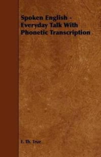 Spoken English - Everyday Talk With Phonetic Transcription