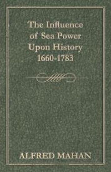 The Influence Of Sea Power Upon History 1660-1783