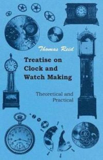 Treatise On Clock And Watch Making, Theoretical And Practical