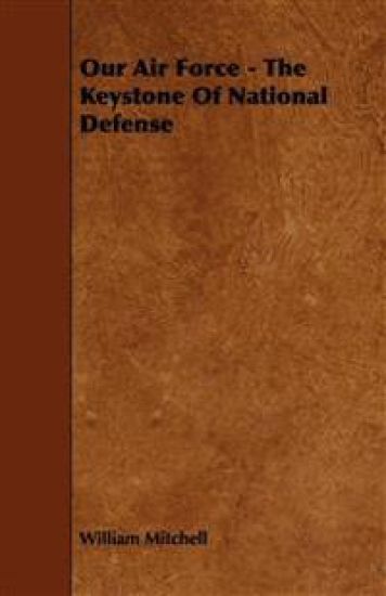 Our Air Force - The Keystone Of National Defense