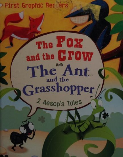 First Graphic Readers: Aesop: the Ant and the Grasshopper & the Fox and the Crow