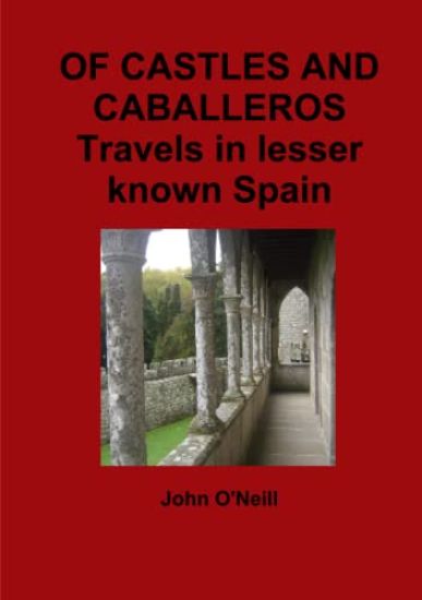 OF CASTLES AND CABALLEROS Travels in Lesser Known Spain