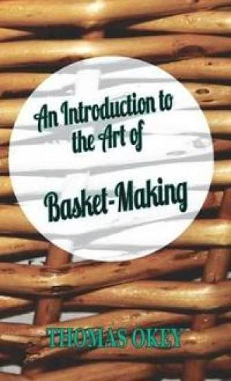 An Introduction To The Art Of Basket-Making