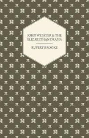 John Webster and the Elizabethan Drama