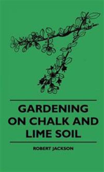 Gardening On Chalk And Lime Soil