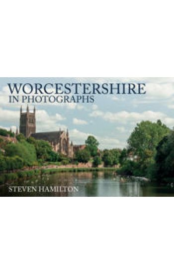 Worcestershire in Photographs