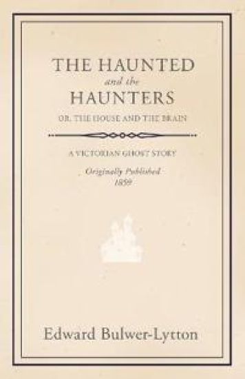 The Haunted And The Haunters; Or, The House And The Brain