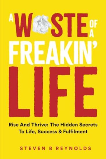 A Waste of a Freakin Life