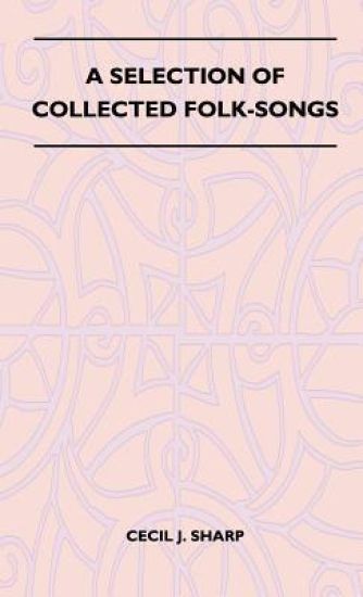 A Selection of Collected Folk-Songs