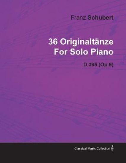 36 Originaltanze By Franz Schubert For Solo Piano D.365 (Op.9)