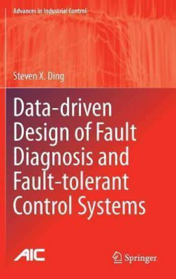 Data-driven Design of Fault Diagnosis and Fault-tolerant Control Systems – Steven X. Ding, kirjan kansikuva
