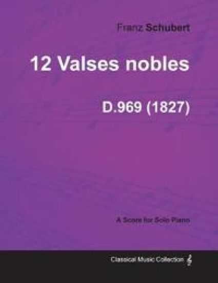 12 Valses Nobles D.969 - For Solo Piano (1827)