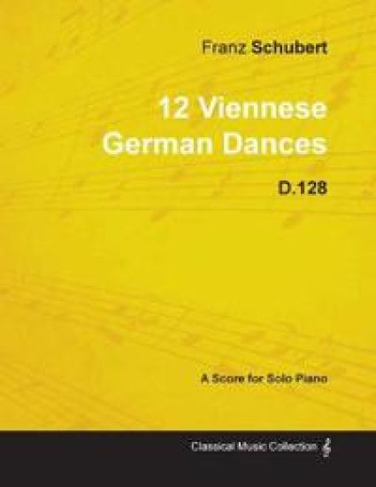 12 Viennese German Dances D.128 - For Solo Piano