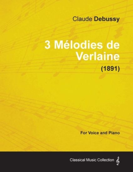 3 Melodies De Verlaine - For Voice and Piano (1891)