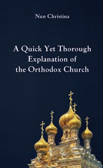 A Quick Yet Thorough Explanation of the Orthodox Church