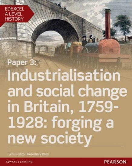 Edexcel A Level History, Paper 3: Industrialisation and social change in Britain, 1759-1928: forging a new society Student Book + ActiveBook