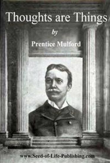 Thoughts Are Things by Prentice Mulford: Essays Selected from the White Cross Library - 1908