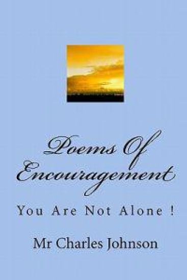 Poems Of Encouragement: You Are Not Alone !