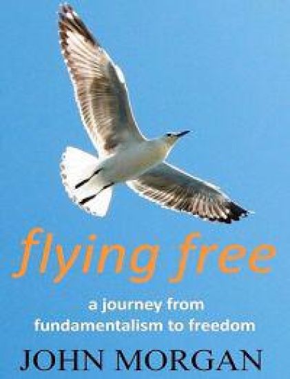 Flying Free: A Journey from Fundamentalism to Freedom