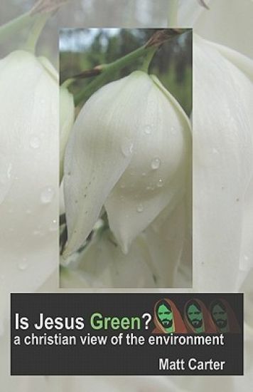 Is Jesus Green?: a christian view of the environment