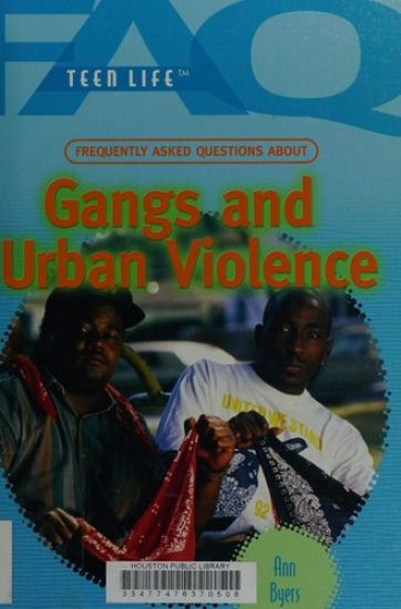 Frequently Asked Questions about Gangs and Urban Violence