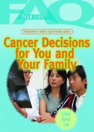 Frequently Asked Questions about Cancer Decisions for You and Your Family