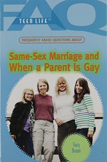 Frequently Asked Questions about Same-Sex Marriage and When a Parent Is Gay
