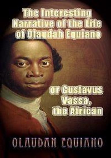 The Interesting Narrative of the Life of Olaudah Equiano, or Gustavus Vassa, the African