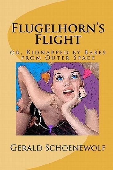 Flugelhorn's Flight: or, Kidnapped by Babes from Outer Space