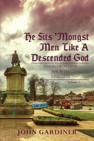 He Sits 'Mongst Men Like A Descended God (Volume 3)