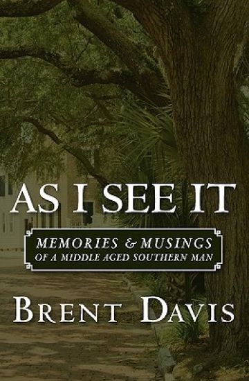 As I See It: Memories & Musings of a Middle Aged Southern Man