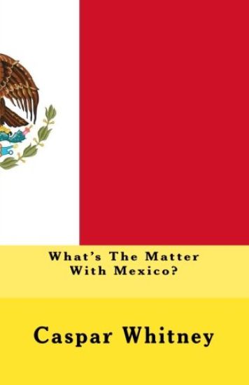 What's The Matter With Mexico?