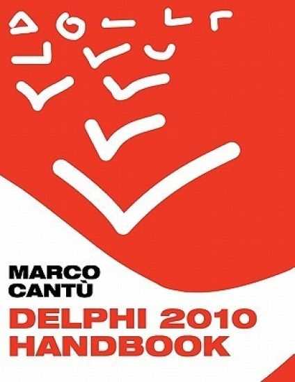 Delphi 2010 Handbook: A Guide to the New Features of Delphi 2010; upgrading from Delphi 2009