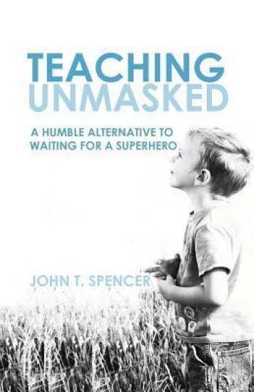 Teaching Unmasked: Why I Am More of a Teacher When I Am Less of a Teacher