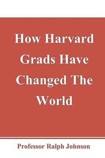 How Harvard Grads Have Changed The World