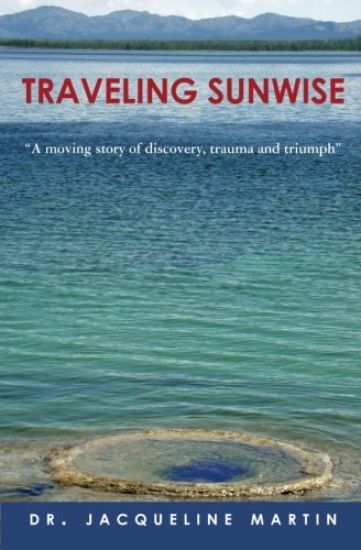 Traveling Sunwise: A moving story of discovery, trauma and triumph