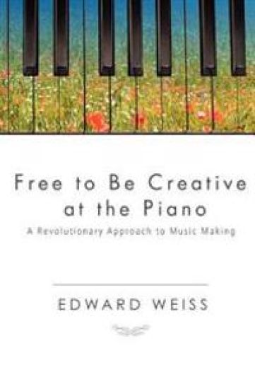 Free to be Creative at the Piano: A Revolutionary Approach to Music Making