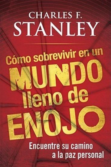 Como Sobrevivir En Un Mundo Lleno de Enojo: Encuentre Su Camino a la Paz Personal