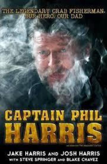 Captain Phil Harris: The Legendary Crab Fisherman, Our Hero, Our Dad